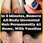 In 2 Minutes, Remove All Body Unwanted Hair Permanently At Home, With Vaseline