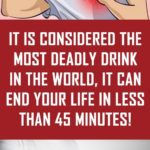It Is Considered The Most Deadly Drink In The World, It Can End Your Life In Less Than 45 Minutes!